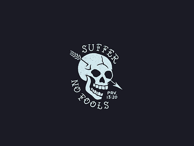 Suffer No Fools - Proverbs 13:20