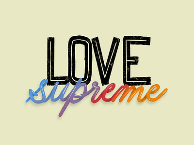 Love Supreme atlanta brush design handlettering illustration lettering love procreate type typography