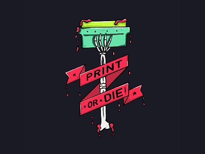 Print Or Die