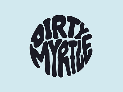 Dirty Myrtle Circle beach vibes branding branding design lettering logo myrtle beach south carolina surf logo typography