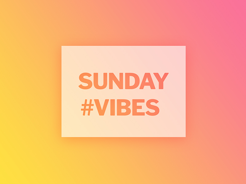 Sunday Vibes.