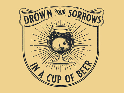 Drown your Sorrows