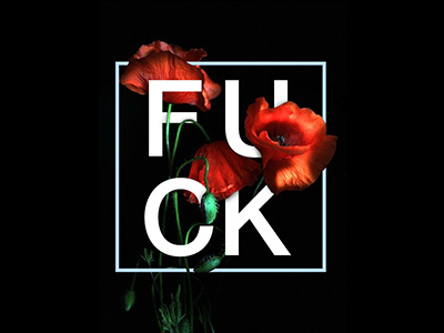 Feels and flowers: Fuck feel flower letter