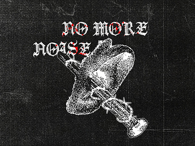 NO MORE NOISE.