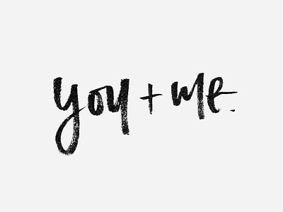 you + me. brush lettering brush script hand lettering lettering letterpress love youme