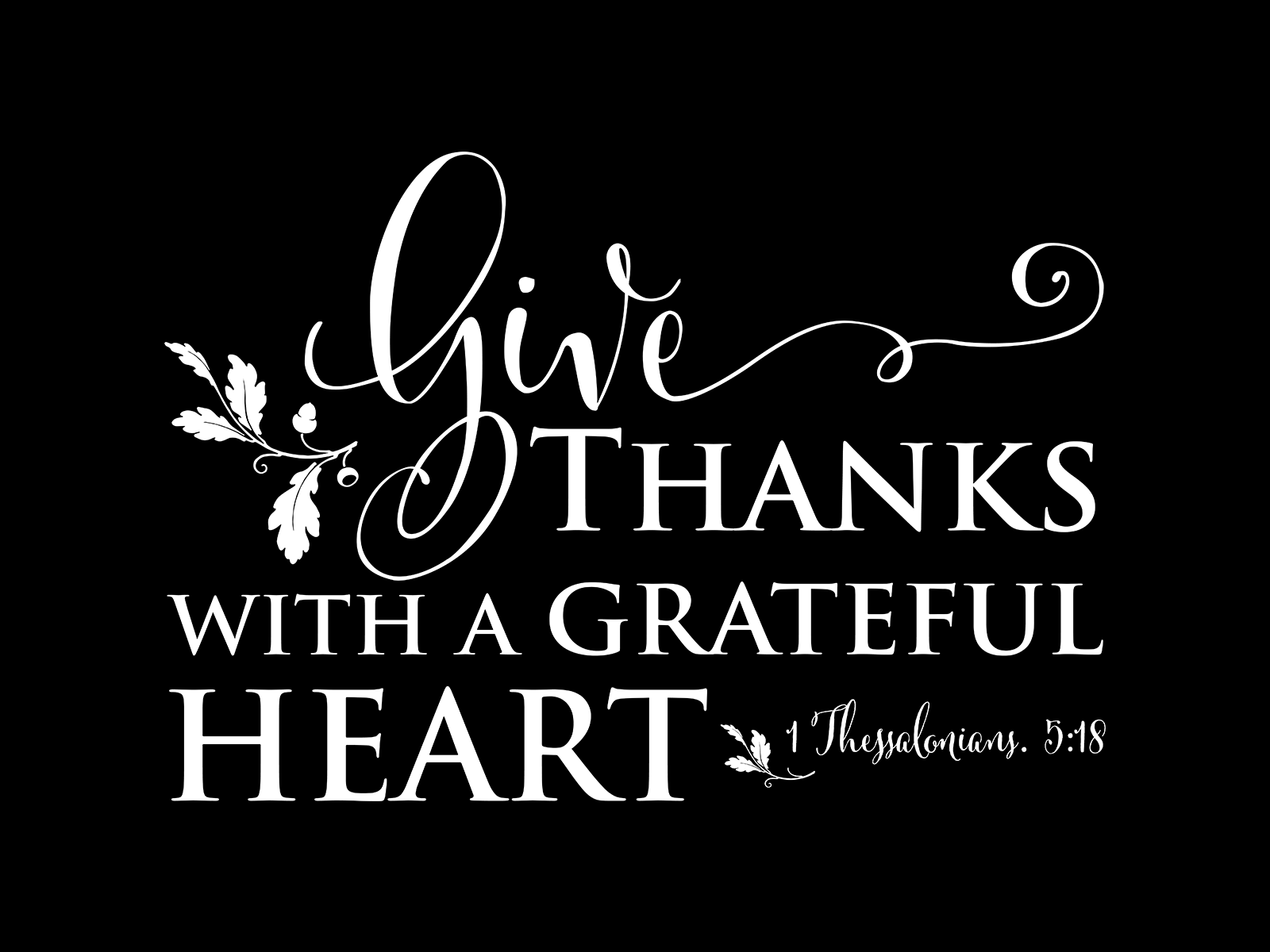 GIVE THANKS WITH A GRATEFUL HEART (Flat View) by ARBGREAT on Dribbble