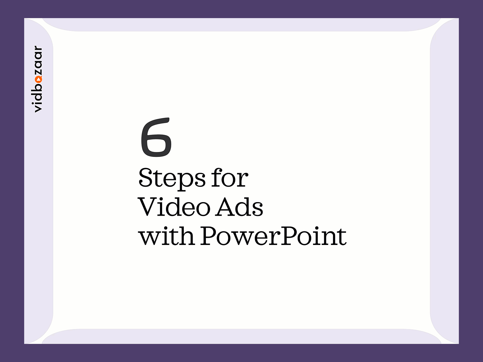 Steps for Video Ads with PowerPoint