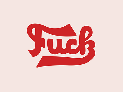 Fuck Lettering Exploration by Tyler Graef on Dribbble