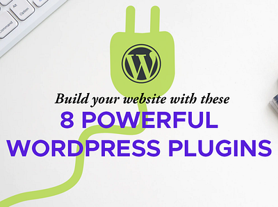 Build your Website with these 8 Powerful WordPress Plugins plugins websites wordpress plugins wp plugins