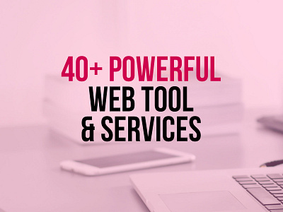 40+ Web Tools & Services resources templates web services web tools websites wordpress wp wp themes
