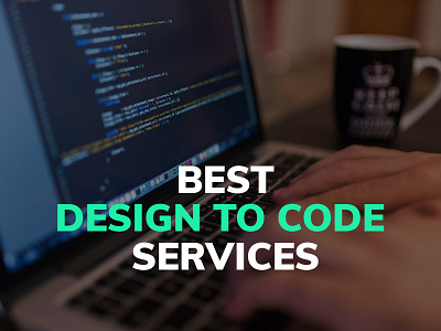 Best Design To Code Services