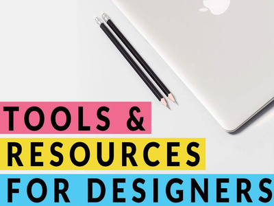 Essential Tools & Resources For Designers