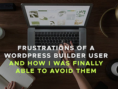 Frustrations of a Wordpress Builder User