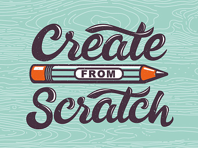 Create from Scratch create illustration lettering pencil script texture vintage wood