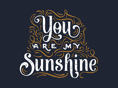 You Are My Sunshine lettering texture typography