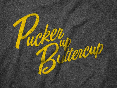 Pucker up Buttercup lettering movie retro