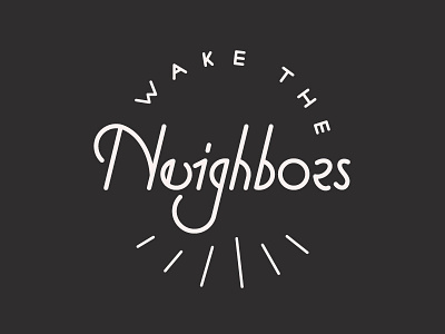 Wake the Neighbors band florida lettering logo logotype typography wake the neighbors
