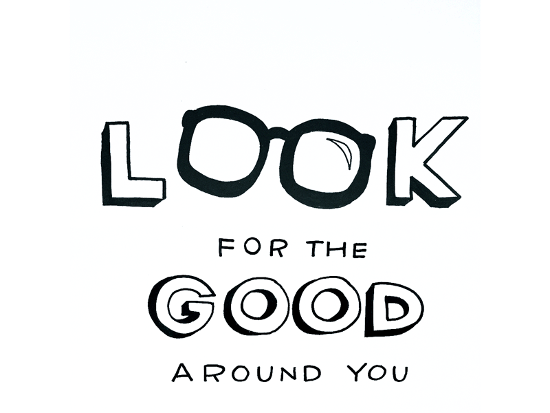 Look for the good around you. gif glasses good greatist hand illustration no complaints optimistic photo positive