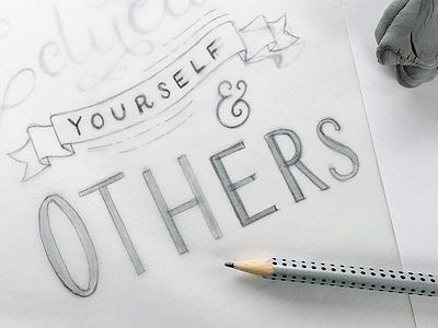 Pencil Stage of Educate Yourself & Others hand lettering handlettering lettering letters pencil quote show your work work in progress