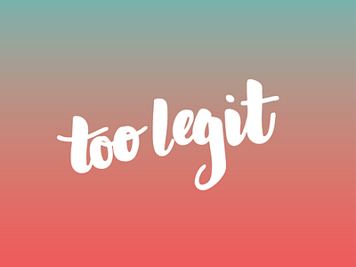 too legit to quit brush lettering coral gradient hand lettering legit lettering teal too legit typography