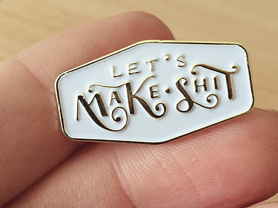 Let's Make Shit Enamel Pin badge enamel pin hand lettering handlettering lettering pin shit type typography