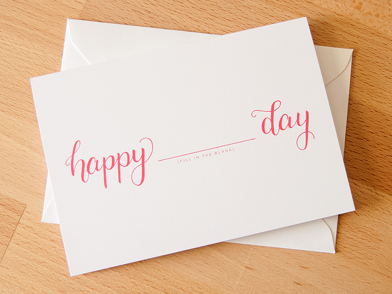 Happy Fill In The Blank Day greeting card card happy calligraphy typography type handlettering hand lettering lettering