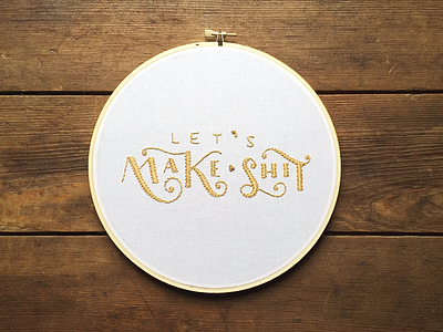 Let's Make Shit hand embroidered lettering embroidered embroidery hand lettering handlettering handmade lettering needle thread type typography