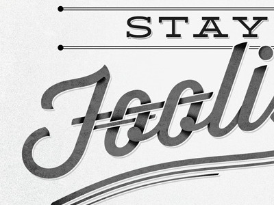 Stay Foolish texture typography