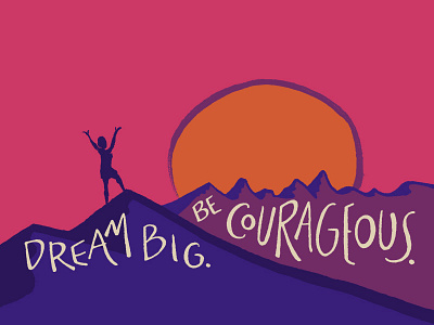 Dream Big. Be Courageous. anish courage dream hike mountains nature pride sunset victory