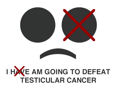 I am going to defeat testicular cancer.