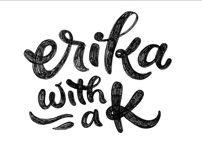 erika with a k work in progress lettering logo wip