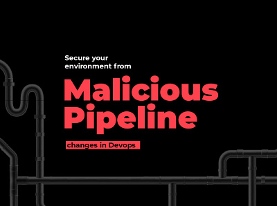 Secure Your environment from malicious pipeline