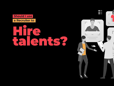 Should i use a recruiter to find the best hire talents ?