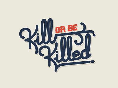 Kill Or Be Killed typography