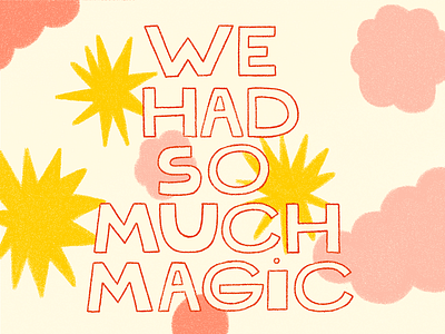 We had so much magic