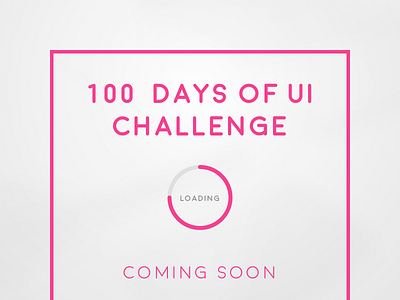 100 Days of UI Challenge coming soon!