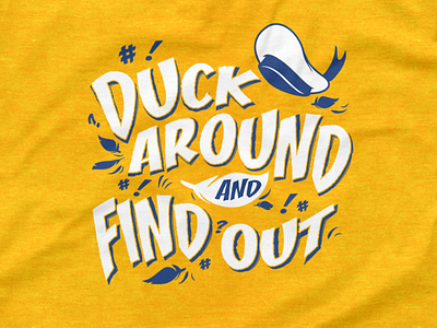 Duck Around and Find Out disney donald duck illustrator lettering product shirt type yellow