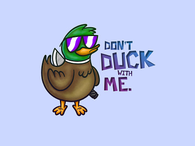 Don't Duck With Me bird brush character dangerous drawing duck glasses illustration knife painting smug typography