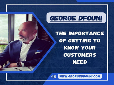 George Dfouni - The Importance of Getting to Know Your Customers