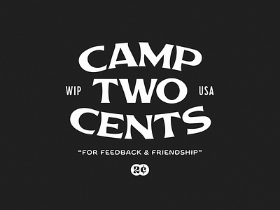 Camp Two Cents 2c camp feedback fort foundry friends friendship lowdrag print retreat retro tshirt two cents typography vintage wip