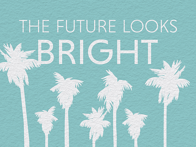 Bright Future cut paper palm palm trees quote graphic summer summer fun typography