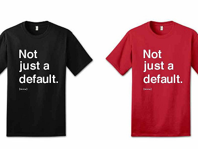 Not Just A Default default helvetica series t shirt type typography