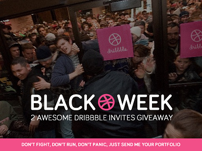 [GIVEAWAY] 2 Dribbble invites - BLACK WEEK black friday black week dribbble invites fight giveaway invites portfolio rush
