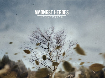 Amongst Heroes - Unanchored album art album cover art design manipulation music photo photoshop sureal