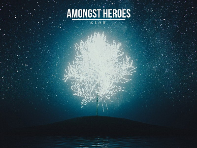 Amongst Heroes - Glow album art album cover art design manipulation music photo photoshop sureal