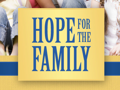 Sermon Series: Hope for the Family family hope sermon series