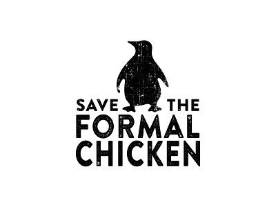 Series 02 - Save the Formal Chicken animal bird chicken cogwurx design funny humor internet meme logo penguin retro typography