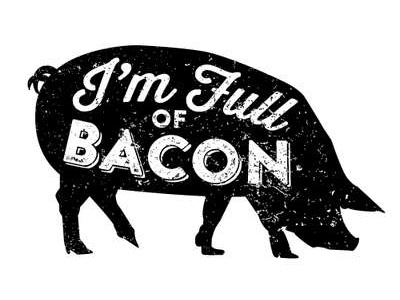 I'm Full of Bacon bacon breakfast butcher food greasy lettering logo meat pig pork retro typography