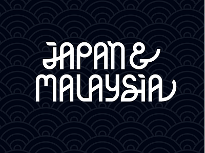 Japan & Malaysia asia branding custom japan lettering lockup logotype malaysia practice type typography