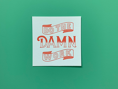 Do the Damn Work Hand-Lettered Print hand lettering illustration lettering lettering art letterpress motivational quote type inspired
